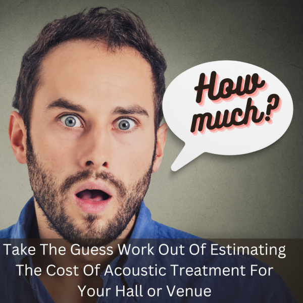 Take The Guess Work Out Of Estimating The Acoustic Treatment For Your Venue